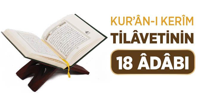 Kur’ân Tilâvetinin 18 Adabı