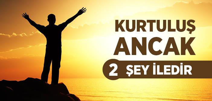 Kurtuluş Ancak 2 Şey İledir