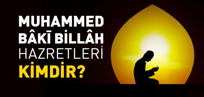 Muhammed Bâkī Billâh Hazretleri Kimdir?