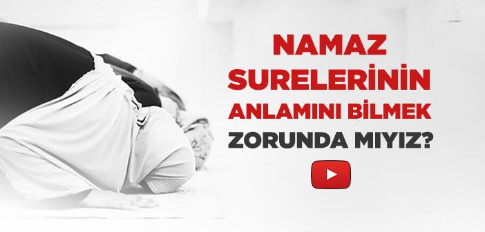 Namaz Surelerinin Anlamını Bilmek Şart mıdır?