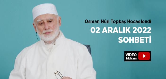 Osman Nûri Topbaş Hocaefendi 02 Aralık 2022 Sohbeti