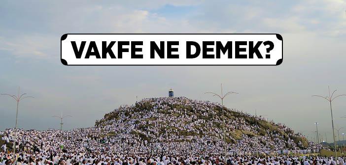 Vakfe'nin Kısaca Anlamı Nedir?