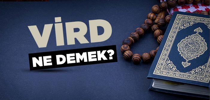 Vird Ne Demek? Vird Ne Anlama Gelir?