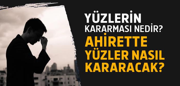 Yüzlerin Kararması Nedir? Ahirette Yüzler Nasıl Kararacak? (Zümer Suresi 60. Ayet)