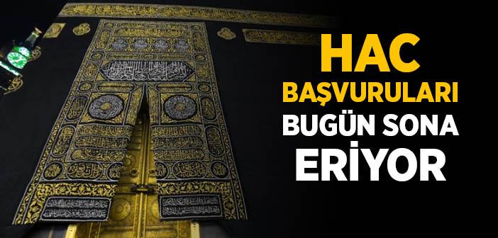 Hac Başvuruları Bugün Sona Eriyor