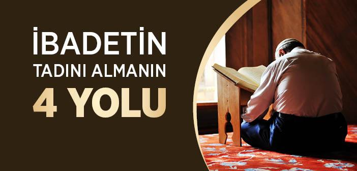 İbadetin Tadı Nasıl Alınır?