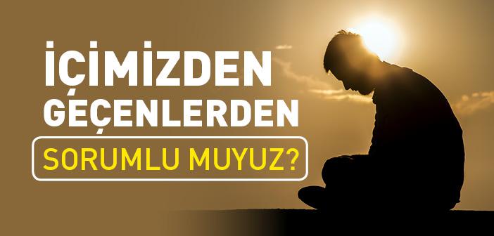 İçimizden Geçenlerden Sorumlu muyuz?