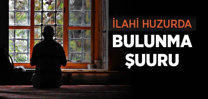 İlahi Huzurda Bulunma Şuuru