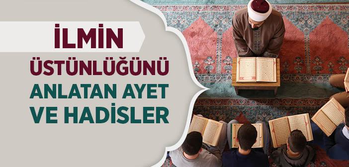 İlmin Üstünlüğü ile İlgili Âyet ve Hadisler