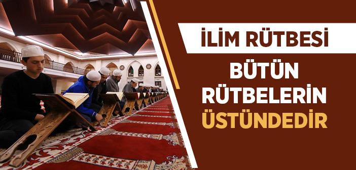 İlmin Üstünlüğü ile İlgili Ayetler