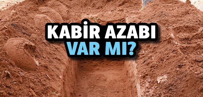 Kabir Azabı Var mı?