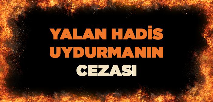 "Kim Bile Bile Bana Yalan İsnad Ederse, Cehennemdeki Yerine Hazırlansın" Hadisi