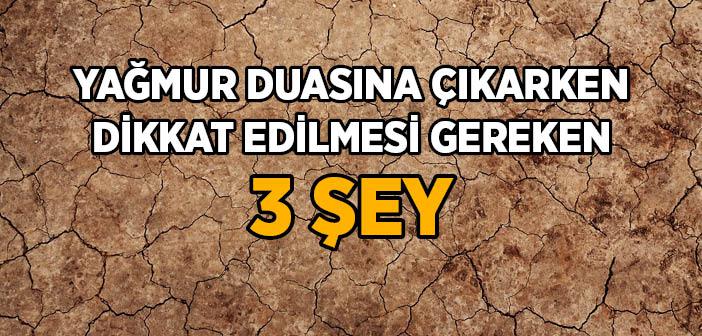 Yağmur Duasına Çıkarken Şunlara Dikkat Edin