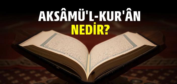 Aksamül Kuran Nedir?