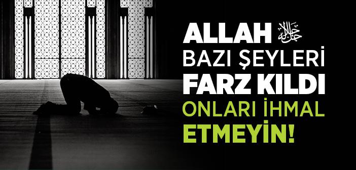 “Allah Bazı Şeyleri Farz Kıldı, Onları İhmal Etmeyin” Hadisi