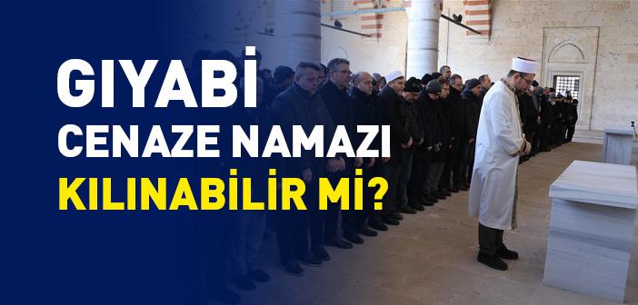 Gıyabi Cenaze Namazının Hükmü Nedir?