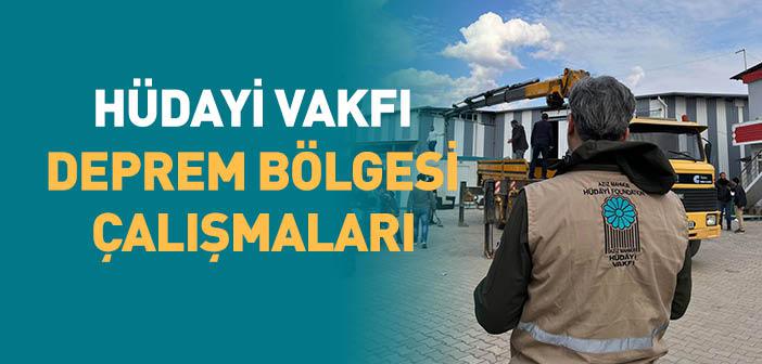 Hüdayi Vakfı Deprem Bölgesi Çalışmaları