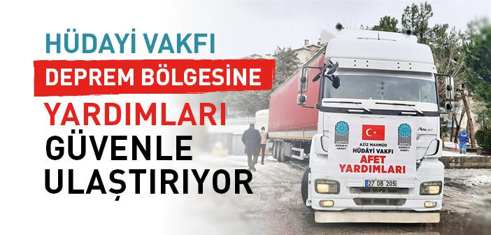 Hüdayi Vakfı, Deprem Bölgesine Yardımları Güvenle Ulaştırıyor