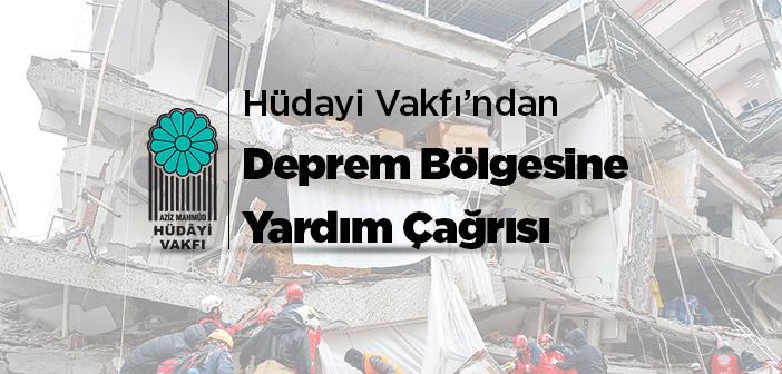 Hüdayi Vakfı’ndan Deprem Bölgesine Yardım Çağrısı