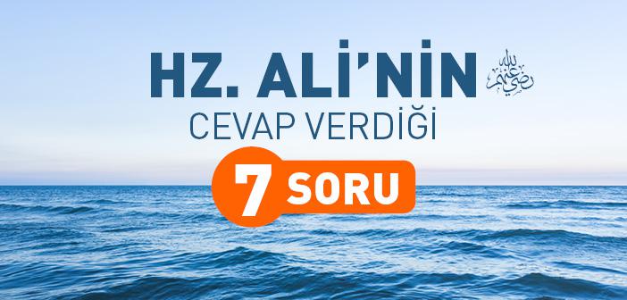 Hz. Ali’nin (r.a.) Cevap Verdiği 7 Soru