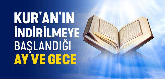 Kur’an, Hangi Ayda ve Gecede İndirilmeye Başlandı?