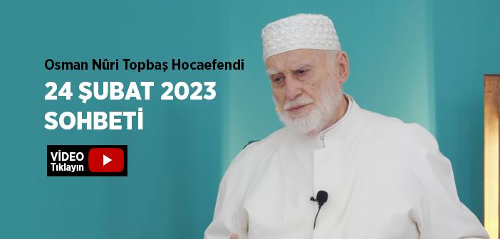 Osman Nûri Topbaş Hocaefendi 24 Şubat 2023 Sohbeti