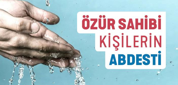 Özür Sahibi Kişilerin Abdesti Farklı mıdır?