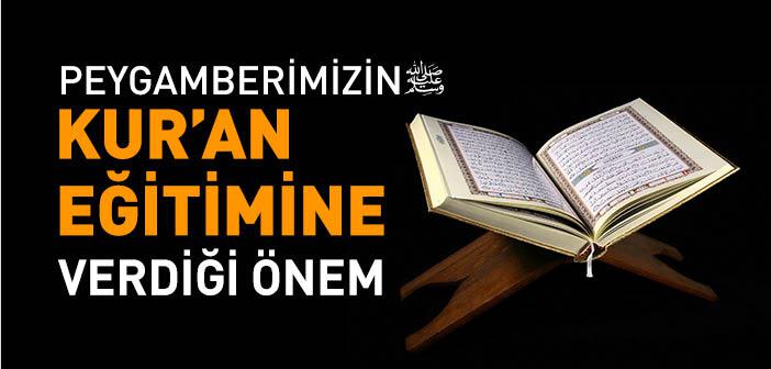 Peygamberimizin Kur’an Eğitimine Verdiği Önem