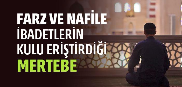 "Kulumu Sevince Ben Onun İşiten Kulağı, Gören Gözü, Tutan Eli ve Yürüyen Ayağı Olurum" Kutsi Hadisi