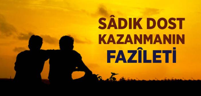 Sadık Dost Kazanmanın Fazileti