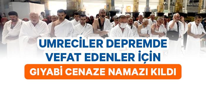 Umreciler, Depremde Vefat Edenler İçin Gıyabi Cenaze Namazı Kıldı