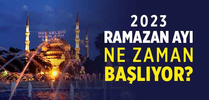 2023 Ramazan Ayı Ne Zaman Başlıyor?