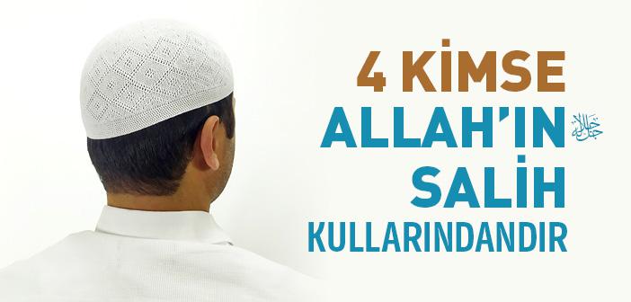 4 Kimse Allah’ın Salih Kullarındandır