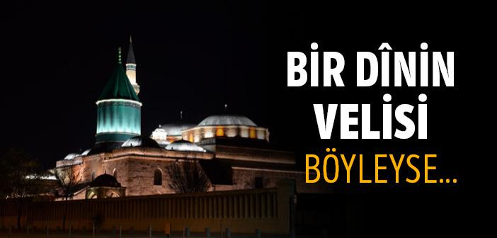 Bir Dînin Velisi Böyleyse, Kim Bilir Nebi’si Nasıldır