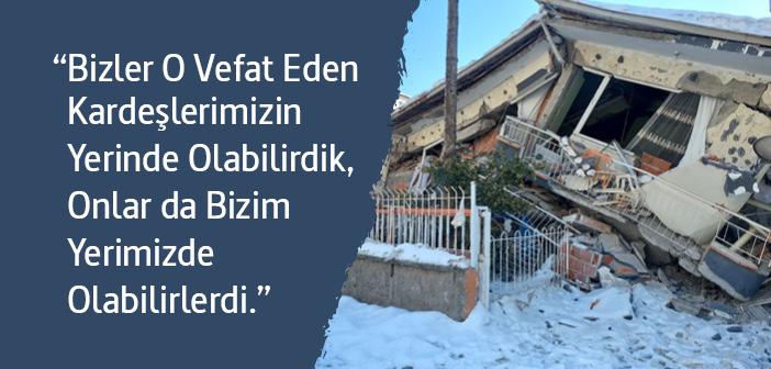 Bizler de O Vefat Eden Kardeşlerimizin Yerinde Olabilirdik