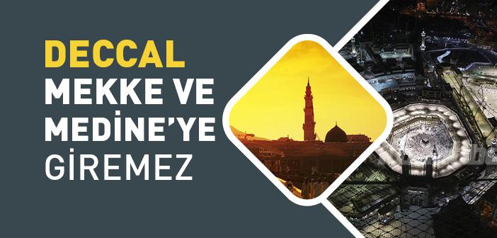 “Deccal, Mekke ve Medine’ye Giremez” Hadisi