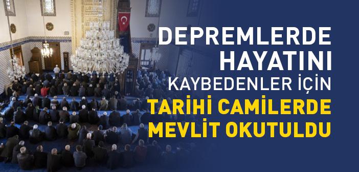 Depremlerde Hayatını Kaybedenler İçin Tarihi Camilerde Mevlit Okutuldu