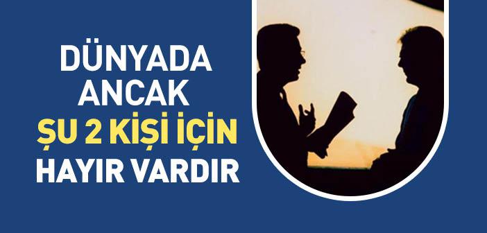Dünyada Ancak Şu 2 Kişi İçin Hayır Vardır