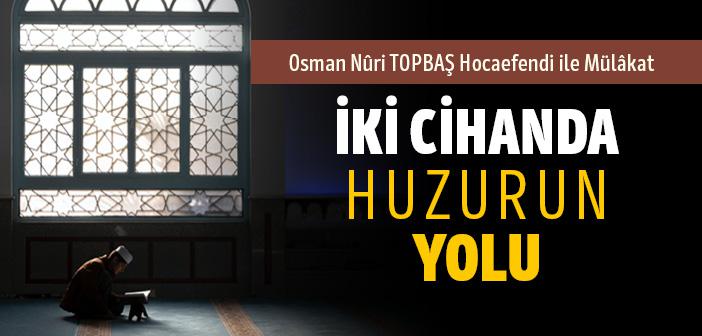 Dünyevîleşme, İsraf ve Hâle Rızâ Hakkında Osman Nûri TOPBAŞ Hocaefendi ile Mülâkat