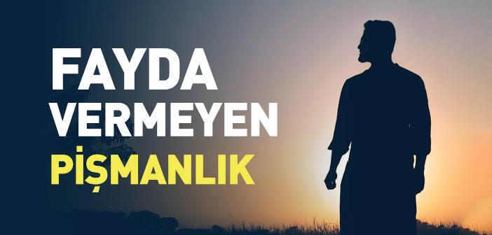 Fayda Vermeyen Pişmanlık