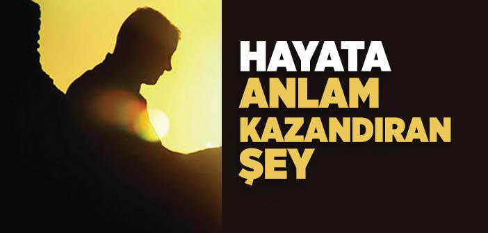 Hayat Nasıl Anlam Kazanır?