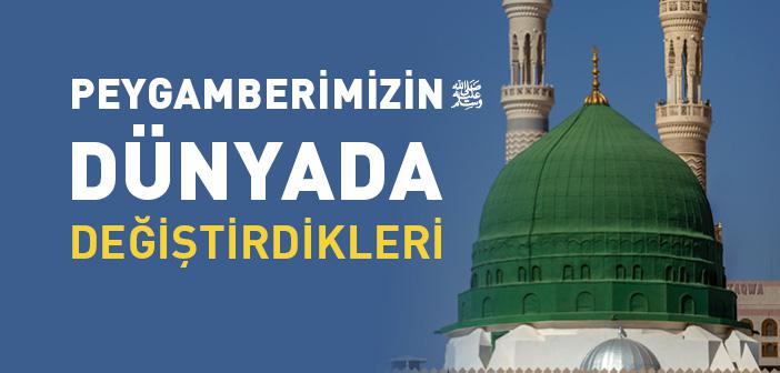 Hz. Muhammed (s.a.s.) Dünyayı Nasıl Değiştirdi?