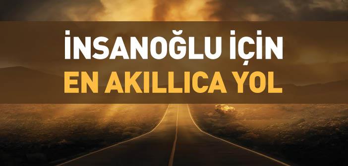 İnsanoğlu İçin En Akıllıca Yol