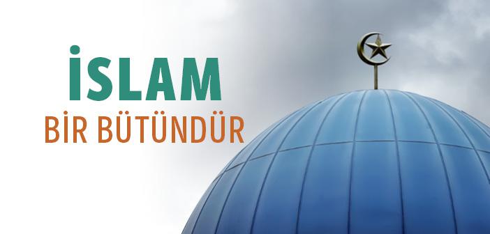 İslam Bir Bütündür