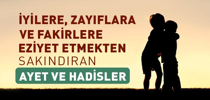 İyilere, Zayıflara ve Fakirlere Eziyet Etmekten Sakındıran Ayet ve Hadisler