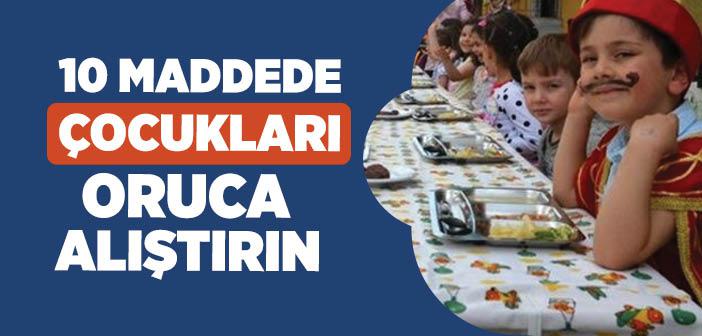 Çocukları Orucuna Alıştırırken Nelere Dikkat Edilmeli?