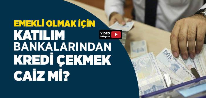 Emekli Olmak İçin Kredi Çekmek Caiz mi?