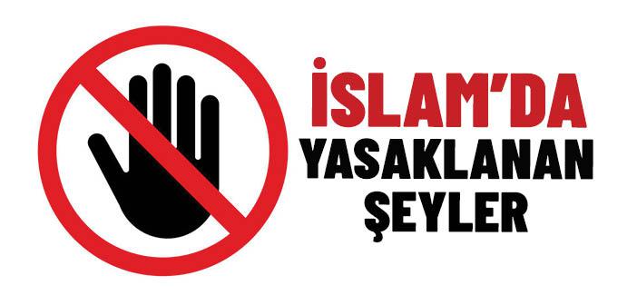 İslam’da Yasaklanan Şeyler