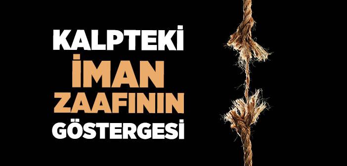 Kalpteki İman Zaafının Göstergesi