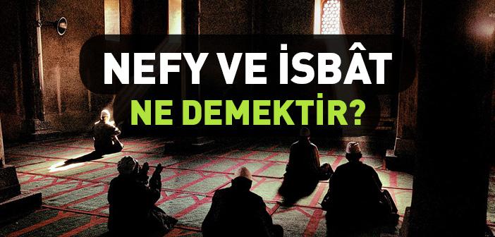 Nefy ve İsbât Ne Demek? Farkları Nedir?